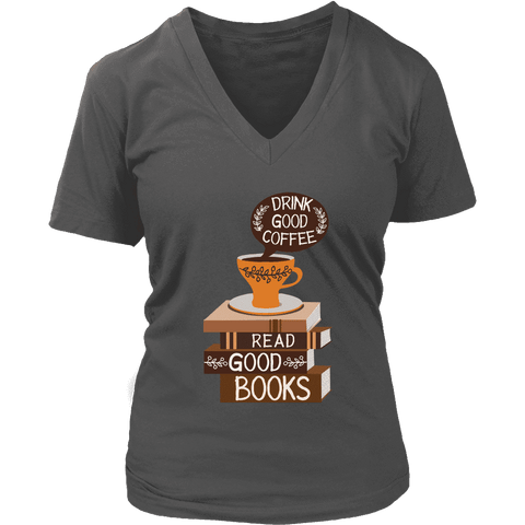 "Drink Good Coffee" V-neck Tshirt - Gifts For Reading Addicts
