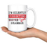 "I'm Silently Correcting Your Grammar"15oz White Mug - Gifts For Reading Addicts