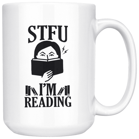 "STFU I'm Reading" 15oz White Mug - Gifts For Reading Addicts