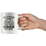 "Just Let Me Read"11oz White Mug - Gifts For Reading Addicts