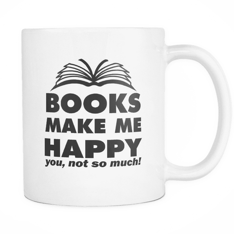 books make me happy you not so much mug - Gifts For Reading Addicts