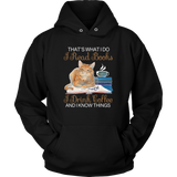 "I Read Books,I Drink Coffee" Hoodie - Gifts For Reading Addicts