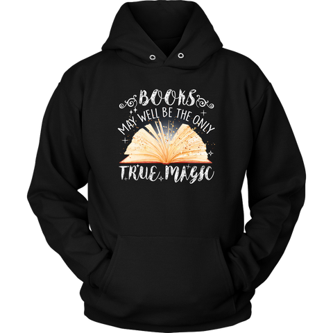 "Books,The Only True Magic" Hoodie - Gifts For Reading Addicts
