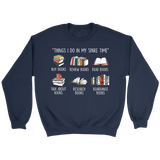 "Things I Do In My Spare Time" Sweatshirt - Gifts For Reading Addicts