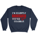 "I'm Silently Correcting Your Grammar" Sweatshirt - Gifts For Reading Addicts