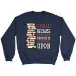 "I Read" Sweatshirt - Gifts For Reading Addicts