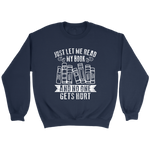 "Just Let Me Read" Sweatshirt - Gifts For Reading Addicts