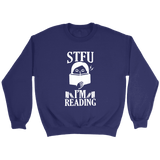 "STFU I'm Reading" Sweatshirt - Gifts For Reading Addicts