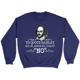 "To Quote Hamlet Act III Scene III Line 87, 'No' " Sweatshirt - Gifts For Reading Addicts