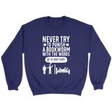 "Punish A Bookworm" Sweatshirt - Gifts For Reading Addicts