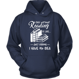 "a day without" Hoodie - Gifts For Reading Addicts