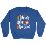 "We Are Up To No Good " Sweatshirt - Gifts For Reading Addicts