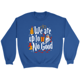 "We Are Up To No Good " Sweatshirt - Gifts For Reading Addicts