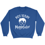 "Not Today" Sweatshirt - Gifts For Reading Addicts