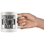 "Straight outta gilead"11oz white mug - Gifts For Reading Addicts