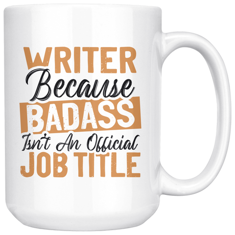 "badass isn't an official job title"15oz White Mug - Gifts For Reading Addicts