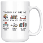 "Things I Do In My Spare Time"15oz white Mug - Gifts For Reading Addicts