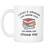 I Didn't Choose The Book Life - Gifts For Reading Addicts
