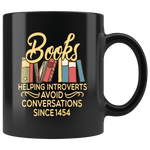 "Avoid Conversations since 1454"11oz Black Mug - Gifts For Reading Addicts