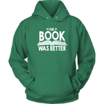 "The Book Was Better" Hoodie - Gifts For Reading Addicts