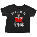 "I'd rather be reading" TODDLER TSHIRT - Gifts For Reading Addicts