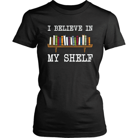 "I believe in my shelf" Women's Fitted T-shirt - Gifts For Reading Addicts