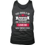 "You should be kissed" Men's Tank Top - Gifts For Reading Addicts
