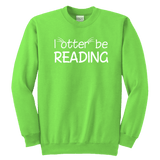 "I otter be reading"YOUTH CREWNECK SWEATSHIRT - Gifts For Reading Addicts