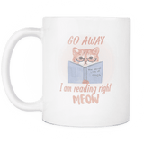 Go Away I Am Reading Right Meow - Gifts For Reading Addicts