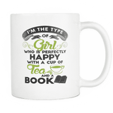 i'm the type of girl who is perfectly happy with a cup of tea and a book mug - Gifts For Reading Addicts