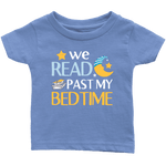"We Read Past My Bedtime"Infant T-Shirt - Gifts For Reading Addicts