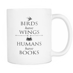 Birds have Wings , Humans Have Books - Gifts For Reading Addicts