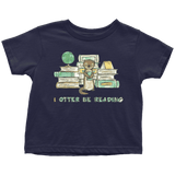 "I otter be reading" TODDLER TSHIRT - Gifts For Reading Addicts