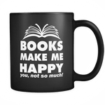 Books Make Me Happy Black Mug - Gifts For Reading Addicts