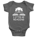"I otter be Reading"BABY BODYSUITS - Gifts For Reading Addicts