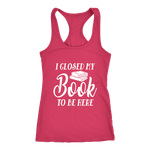 "I Closed My Book To Be Here" Women's Tank Top - Gifts For Reading Addicts