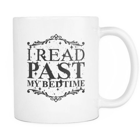 i read past my bedtime mug - Gifts For Reading Addicts