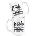 "The Books Are Calling"15oz White Mug - Gifts For Reading Addicts