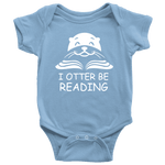 "I otter be Reading"BABY BODYSUITS - Gifts For Reading Addicts