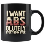 "I Want ABS-olutely Every Book"11oz Black Mug - Gifts For Reading Addicts