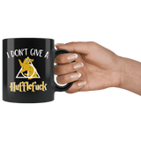 "i Don't Give A Hufflefuck"11oz Black Mug - Gifts For Reading Addicts