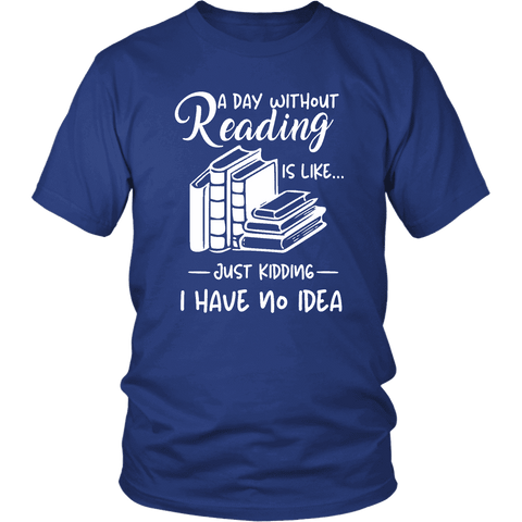 "a day without" Unisex T-Shirt - Gifts For Reading Addicts
