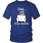"Shhhh I'm Self Isolating" Unisex T-Shirt - Gifts For Reading Addicts