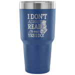 I dont Always Read, Ohh ... Travel Mug - Gifts For Reading Addicts