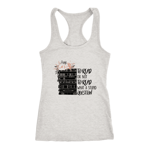 "To read or not to read" Women's Tank Top - Gifts For Reading Addicts