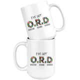 "I've Got O.R.D"15oz White Mug - Gifts For Reading Addicts