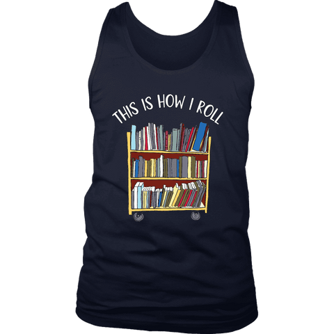 "This is how i roll" Men's Tank Top - Gifts For Reading Addicts