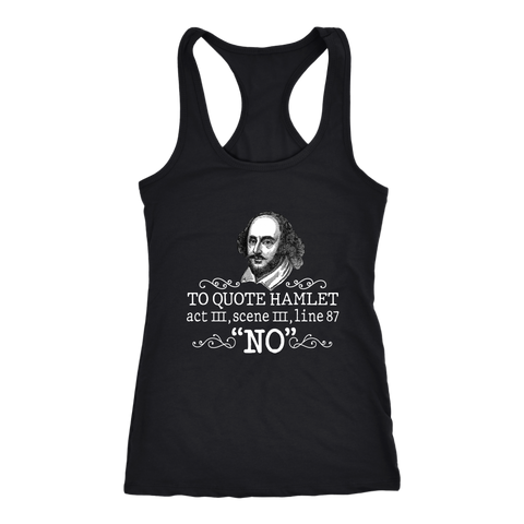 "To Quote Hamlet Act III Scene III Line 87, 'No' " Women's Tank Top - Gifts For Reading Addicts