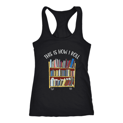 "This is how i roll" Women's Tank Top - Gifts For Reading Addicts