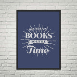 So Many Books So Little Time - Gifts For Reading Addicts